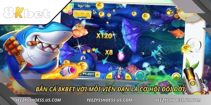 Bắn cá 8KBET với mỗi viên đạn là cơ hội đổi đời