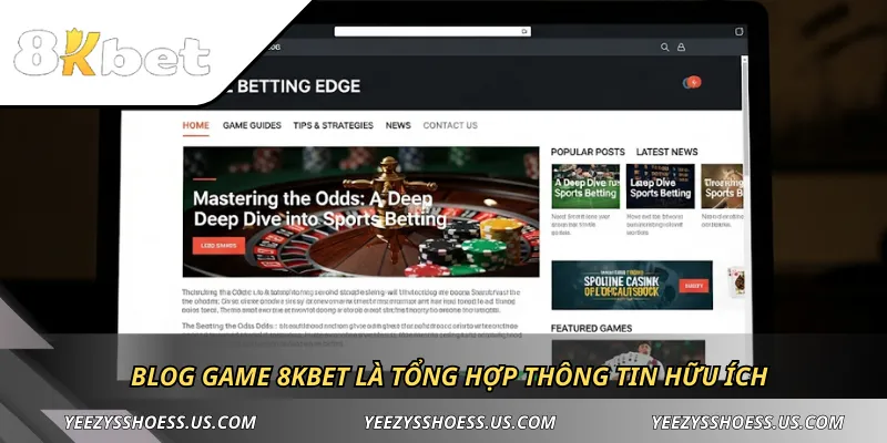 Blog Game 8KBET là tổng hợp thông tin hữu ích