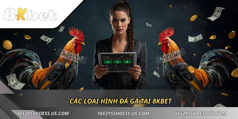 Các loại hình đá gà tại 8KBET