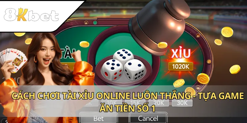 Cách Chơi Tài Xỉu