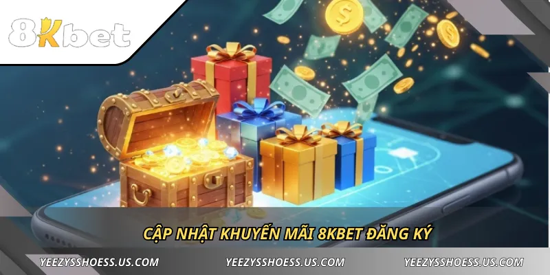 Cập nhật khuyến mãi 8KBET đăng ký