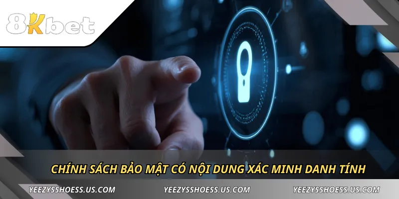 Chính sách bảo mật có nội dung xác minh danh tính