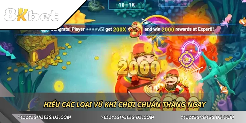 Hiểu các loại vũ khí  chơi chuẩn thắng ngay