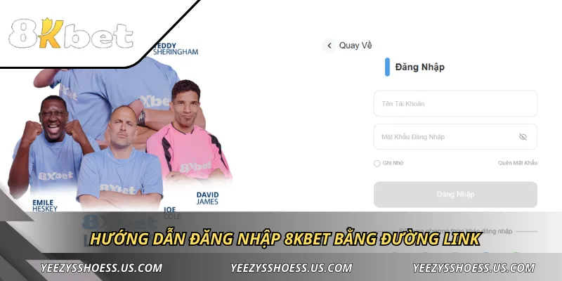 Hướng dẫn đăng nhập 8KBET bằng đường link