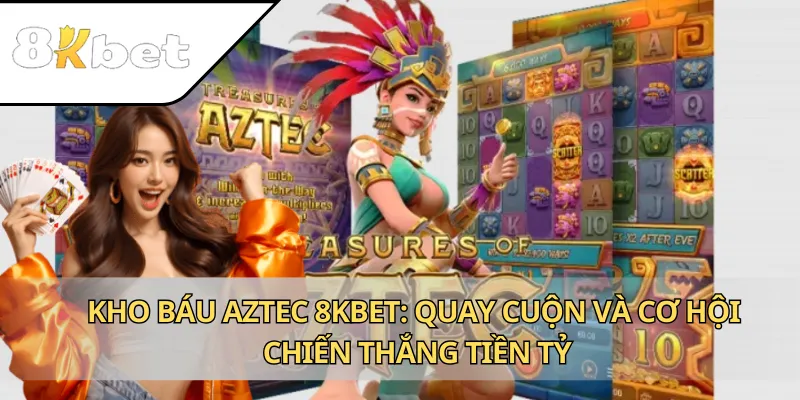 Kho báu Aztec 8KBET: