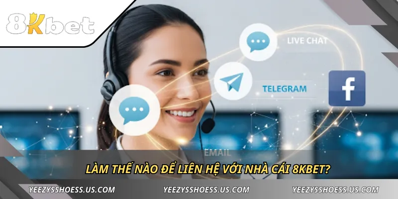 Làm thế nào để liên hệ với nhà cái 8KBET?