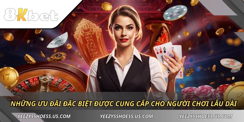 Những ưu đãi đặc biệt được cung cấp riêng cho người chơi lâu dài