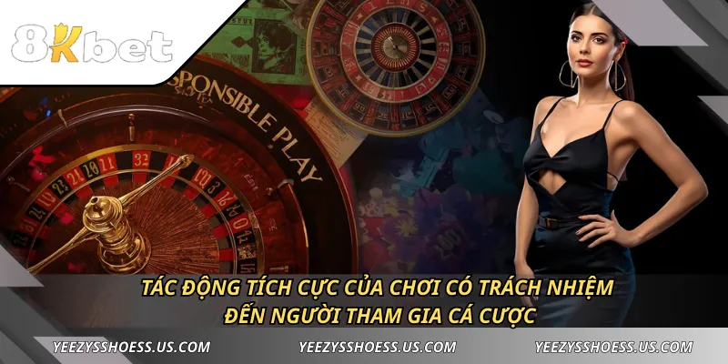 Tác động tích cực của chơi có trách nhiệm đến người tham gia cá cược